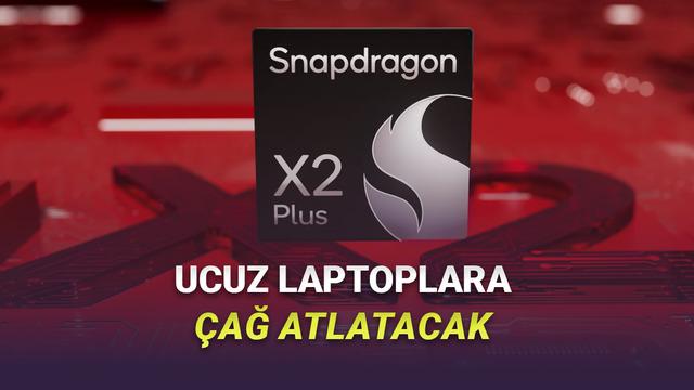 Qualcomm Snapdragon X2 Plus: Daha Uygun Fiyatlı Laptoplara Çağ Atlatacak İşlemci