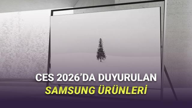 Samsung'un CES 2026'da Duyurduğu Tüm Yeni Ürünler: Micro RGB TV'ler, 6K 1040Hz Monitörler ve Dahası...