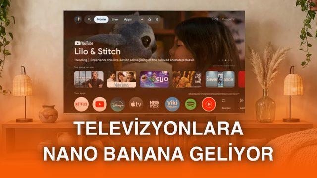 Google, tüm TV'lere Nano Banana dahil bomba yapay zeka özellikleri getiriyor