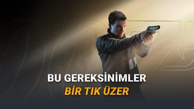 Yılın Merakla Beklenen Oyunlarından 007 First Light'ın Sistem Gereksinimleri Açıklandı (Vay ki Ne Vay...)