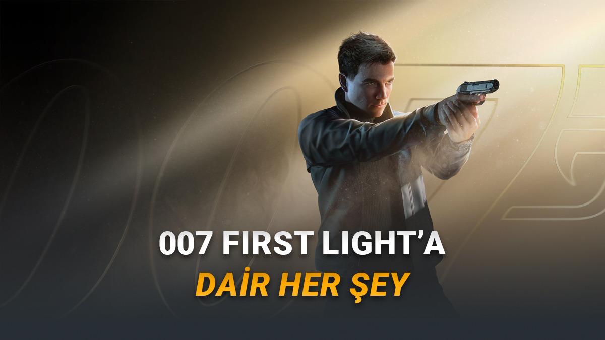 Türkçe Dil Desteğiyle Gelecek 007 First Light'ın Fiyatı, Çıkış Tarihi ve Sistem Gereksinimleri