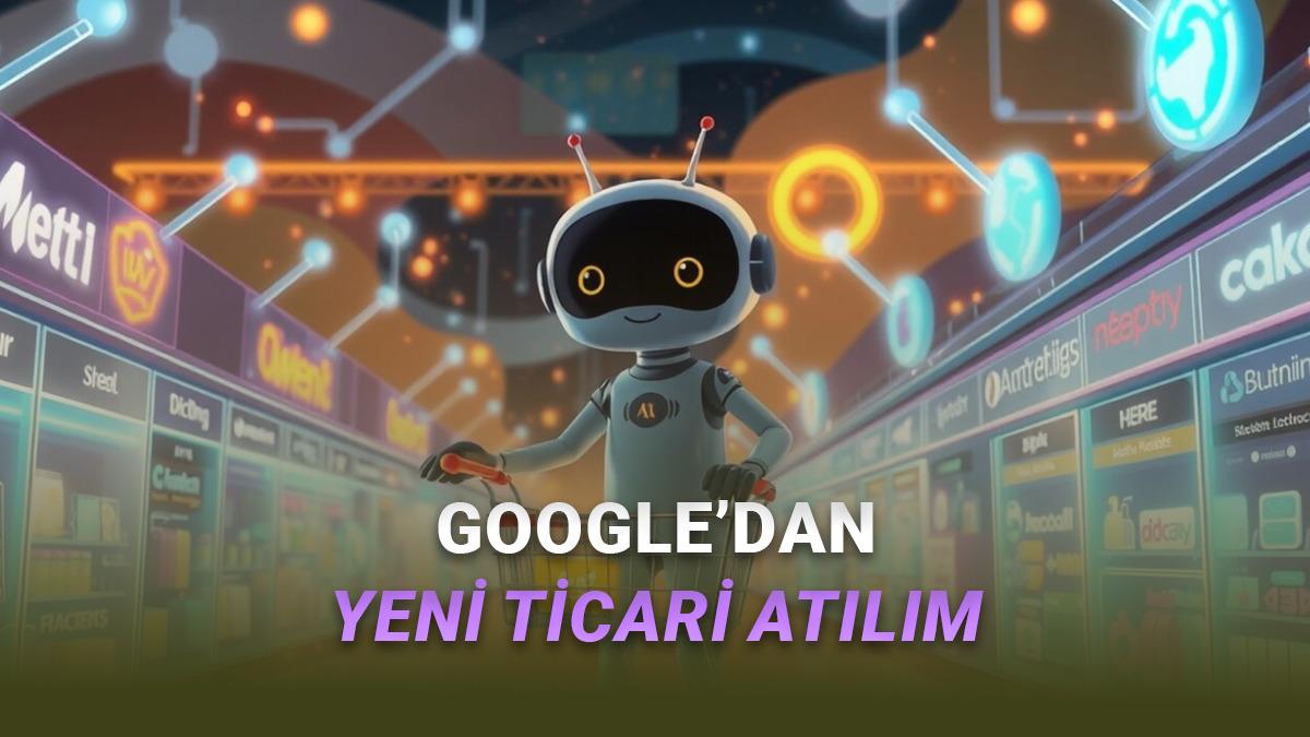 Google Tüm Dünyadaki Alışverişi Ortak Bir Altyapıda Buluşturmaya Hazırlanıyor: 'Evrensel Ticaret Protokolü' Nedir ve Neden Önemli?