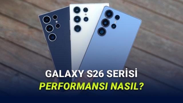 Samsung Galaxy S26 ve S26 Ultra'nın Performans Testi Sonuçları Ortaya Çıktı