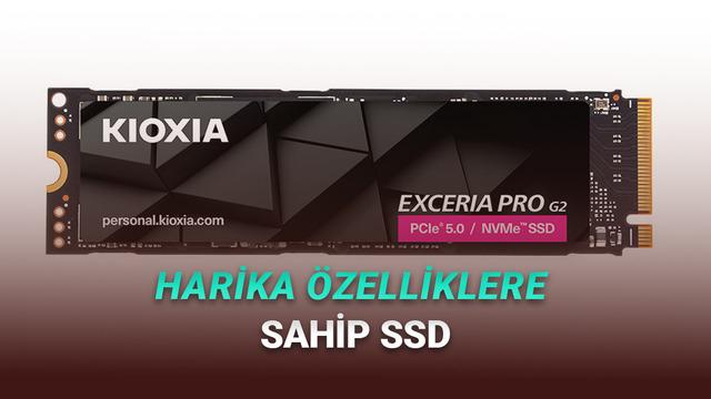 KIOXIA EXCERIA PRO G2 SSD Tanıtıldı - Yüksek Performanslı Oyun ve İçerik Oluşturma Sürücüsü