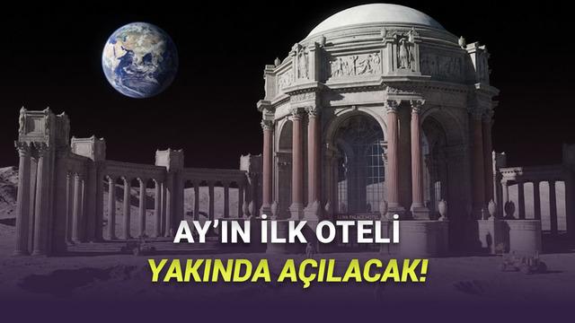 Ay’a İnşa Edilecek İlk Otel Resmen Duyuruldu: Konaklamak İsteyen, Bugünden Kaydolabilecek!