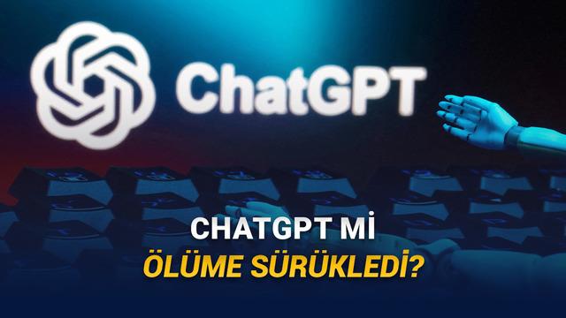 "ChatGPT Oğlumun Ölümüne Sebep Oldu" Diyen Anne OpenAI'a Dava Açtı!