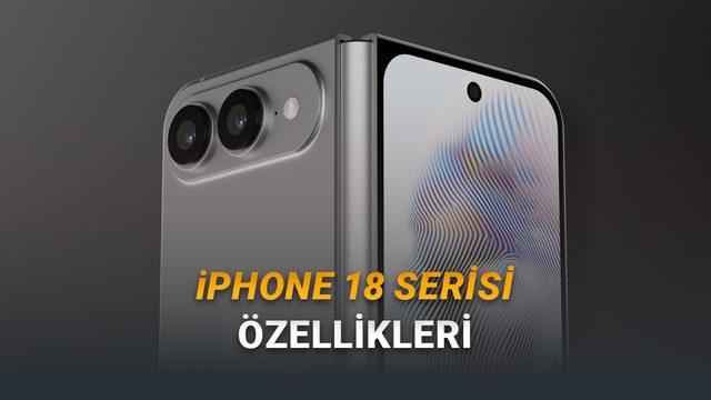 iPhone 18 Pro, Pro Max ve Fold'un Şaşırtan Özellikleri Gün Yüzüne Çıktı!