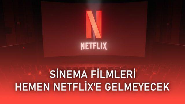 Netflix, vizyona giren Warner Bros. filmlerinin Netflix'e hemen gelmeyeceğini açıkladı