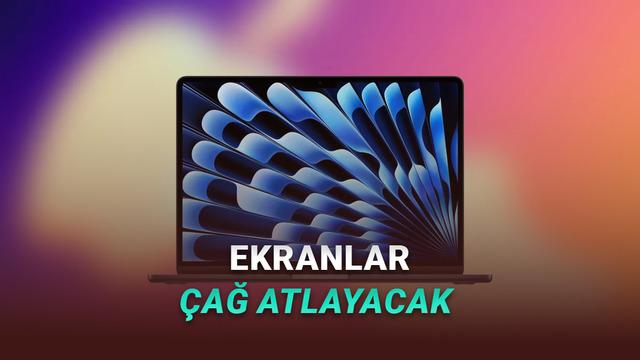 Apple, Önümüzdeki 2 Yılda 5 Üründe OLED Ekrana Geçiş Yapacak: İşte O Ürünler!
