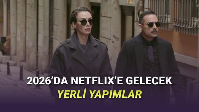 2026 Netflix Yerli Yapımları: Ayrılık da Sevdaya, Bir Başkadır ve Daha Fazlası!