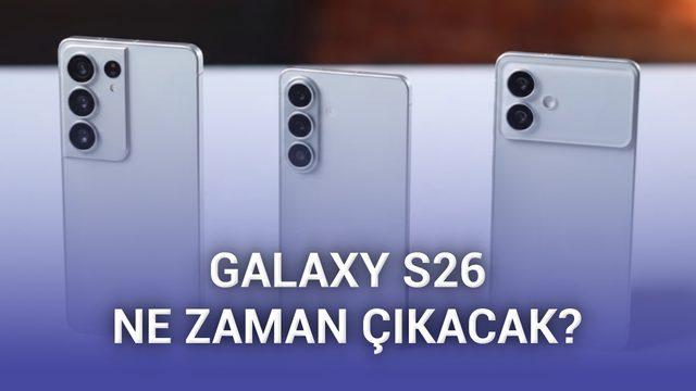 Samsung Galaxy S26 serisinin tanıtım ve ön sipariş tarihleri sızdı