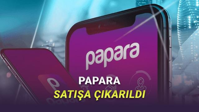 Papara Satışa Çıkarıldı! İşte İhale Tarihi ve Bedeli