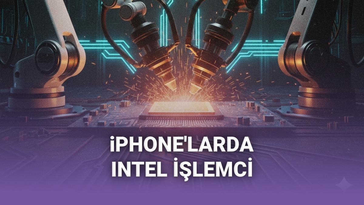 Apple, iPhone'larda Intel üretimi işlemci kullanmayı planlıyor