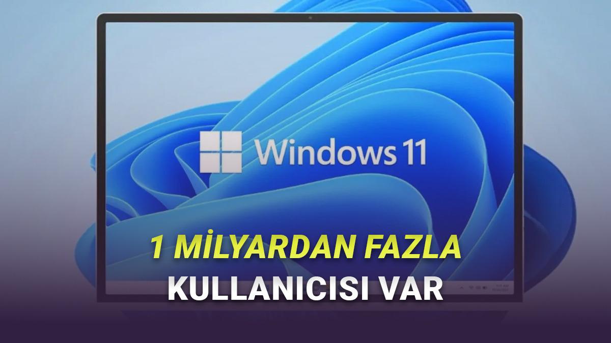 Windows 11 Tarih Yazdı: 1 Milyar Kullanıcıyı Geçti!