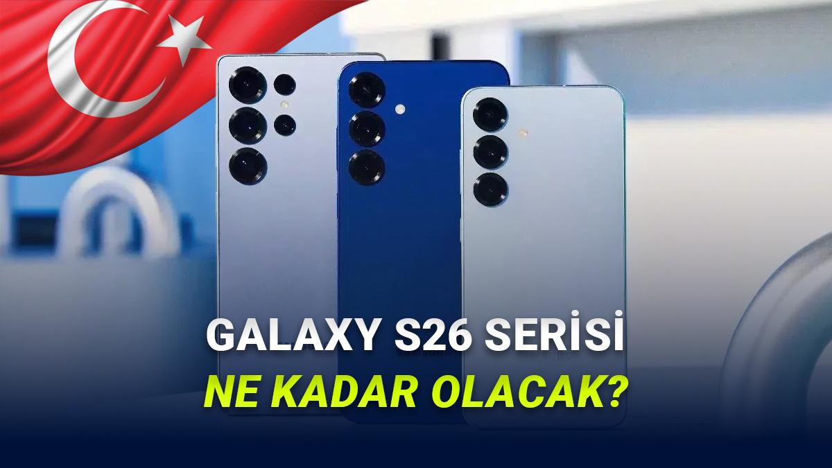 Samsung Galaxy S26 Serisinin Muhtemel Türkiye Fiyatlarını Hesapladık (Cep Yakacak)