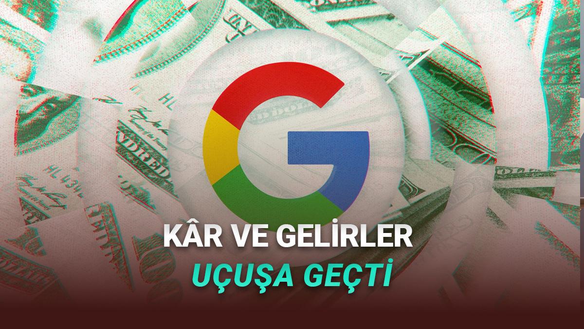 Google, Kaç Para Kazandığını Açıkladı: Hem Gelir Hem Kâr Arttı!