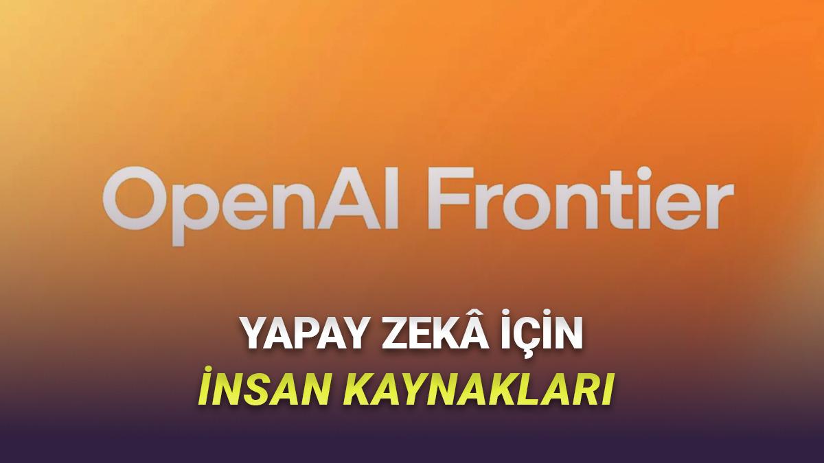 OpenAI, İş Dünyasında Devrim Yaratacak Yapay Zekâ Platformu Frontier'ı Duyurdu