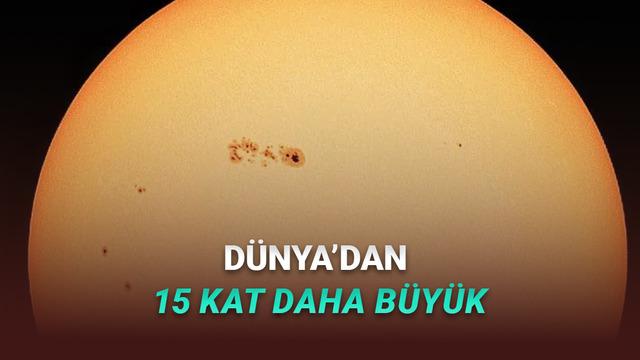 Güneş'te Dünya'dan 15 Kat Daha Büyük Leke Ortaya Çıktı