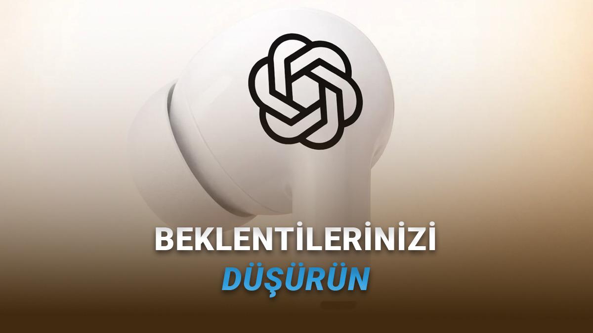 OpenAI'ın Hayali Giderek "Küçülüyor": Şirketin İlk Fiziksel Ürününün Adı ve Detayları Ortaya Çıktı!