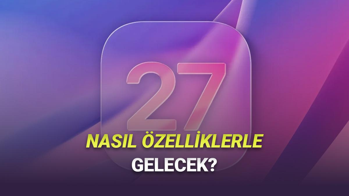 iOS 27 Hakkında Tüm iPhone Sahiplerinin Keyfini Kaçıracak İddia: İşte Gelecek Özellikler