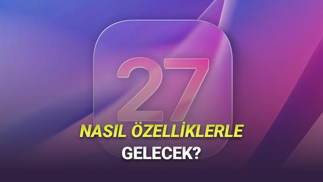 iOS 27 Hakkında Tüm iPhone Sahiplerinin Keyfini Kaçıracak İddia: İşte Gelecek Özellikler