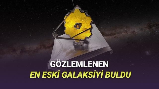 James Webb Teleskobu, Şimdiye Kadar Gözlemlenen En Eski Galaksiyi Keşfetti