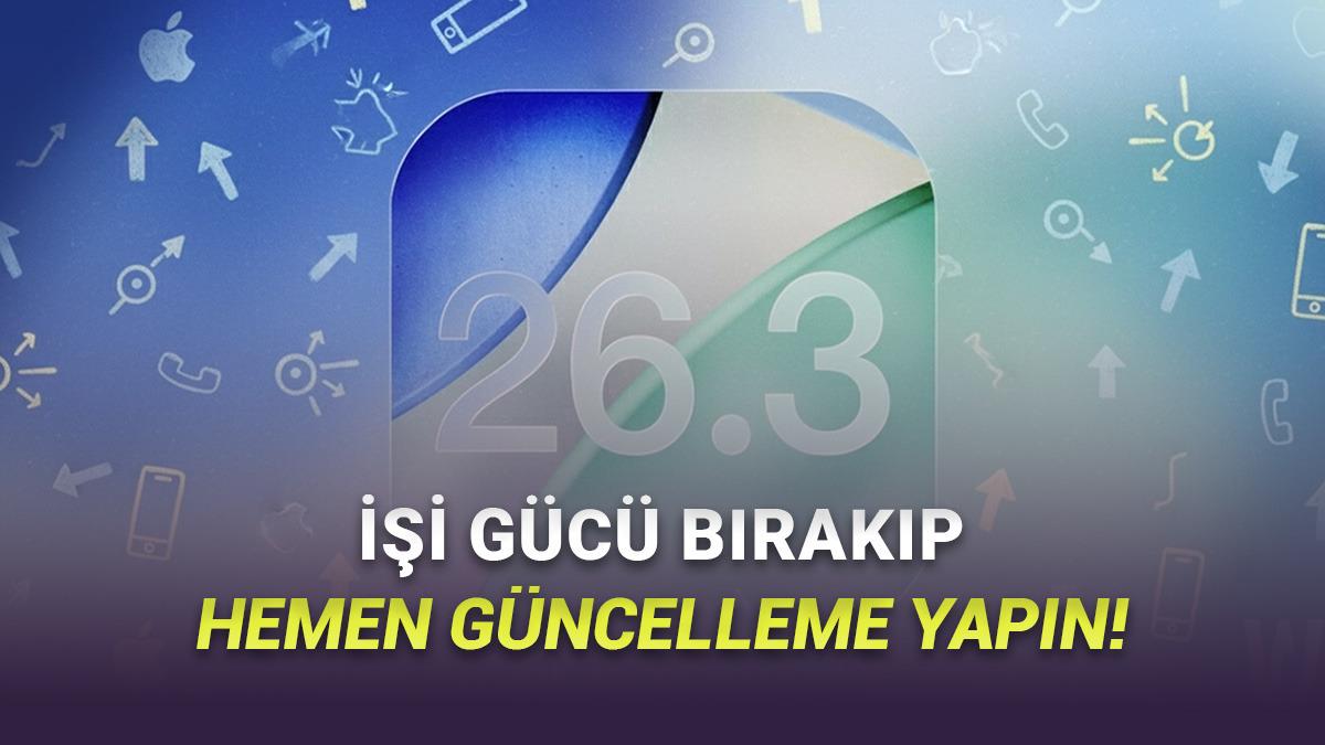 Apple Kullanıcılarının iOS 26.3 Güncellemesini Acilen Yüklemeleri Gerekiyor: İşte Nedeni!