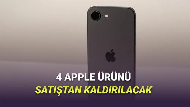 4 Sevilen Apple Ürünü Çok Yakında Satıştan Kaldırılacak: İşte O Ürünler