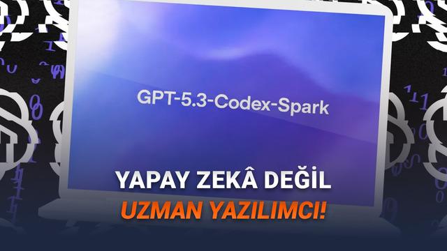 OpenAI, Gerçek Zamanlı Kod Yazabilen Yapay Zekâ Modeli GPT-5.3-Codex-Spark'ı Duyurdu