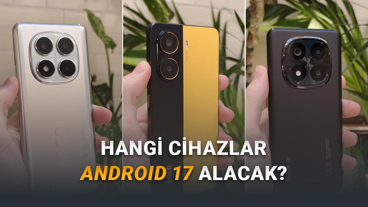 Android 17 Güncellemesi Alacak Tüm Xiaomi, Redmi ve POCO Cihazlar [Güncel Liste]
