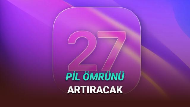 iOS 27, Eski Bir iPhone'unuz Olsa Bile Pil Ömrünü Artıracak!