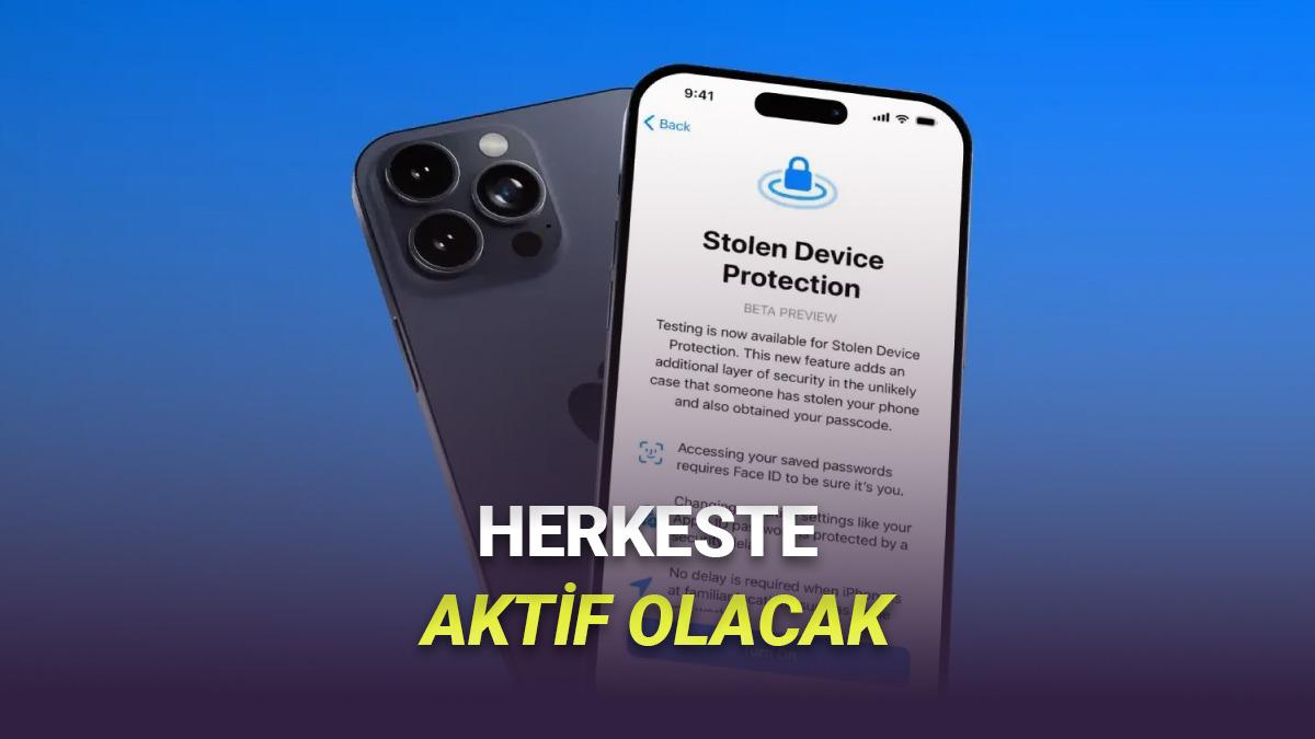 Telefonu Hırsızlardan Koruyan Çalıntı Cihaz Koruması, Tüm iPhone'larda Otomatik Olarak Açılacak!