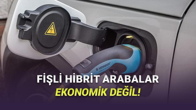 Fişli Hibrit Arabalarla İlgili Skandal Araştırma: Yakıt Tüketimi, Gerçekte Yüzde 300 Daha Fazla!