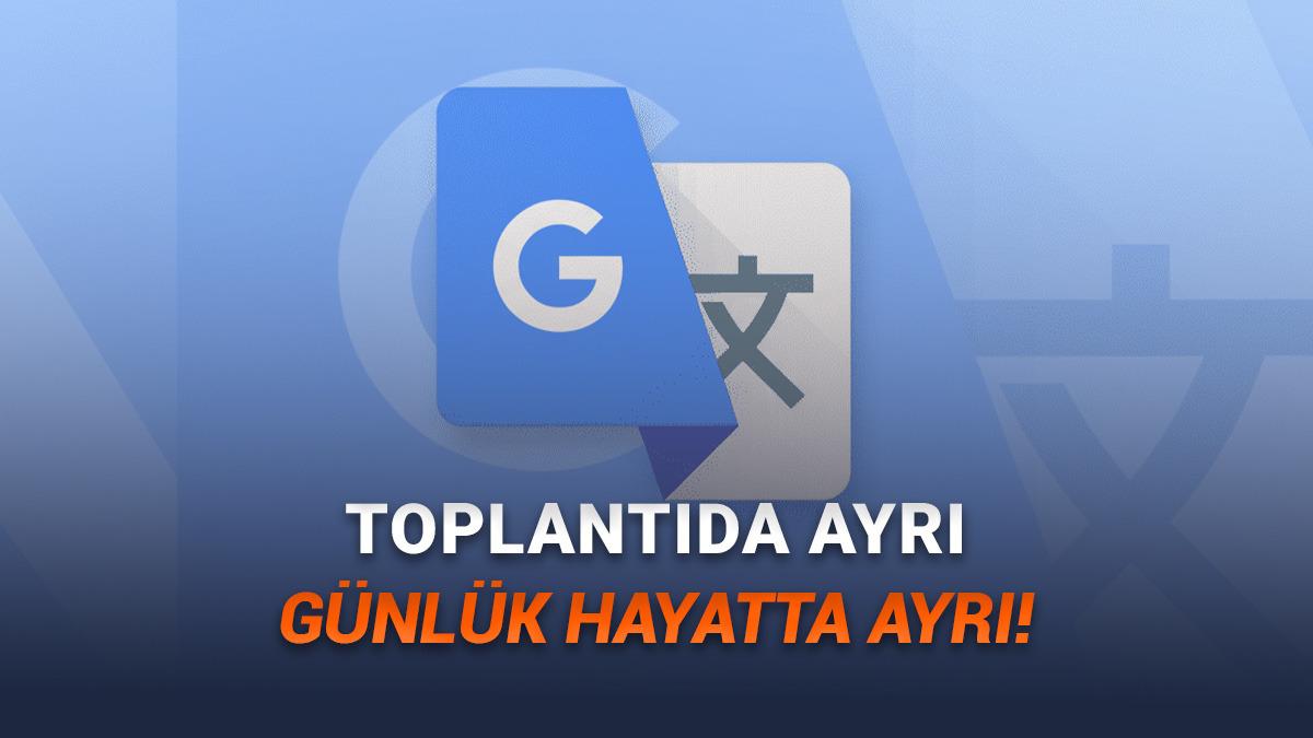 Google, Çeviri Hizmetine Yapay Zekâ Destekli Özellikler Ekledi!