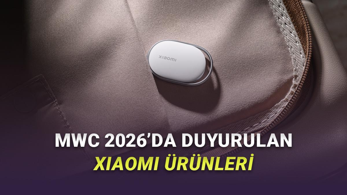 Xiaomi'nin MWC 2026'da Tanıttığı Tüm Ürünler (Türkiye Fiyatları da Açıklandı)