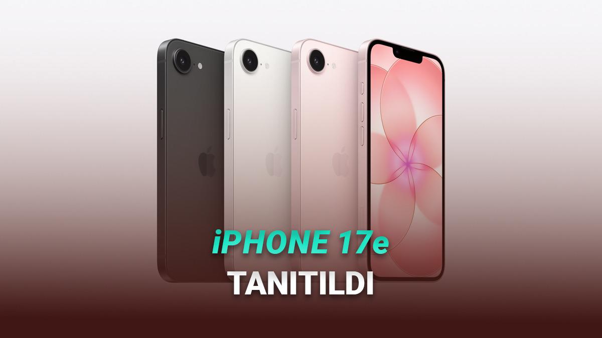 iPhone 17e Tanıtıldı! İşte Yeni "Ucuz iPhone"un Özellikleri ve Türkiye Fiyatı
