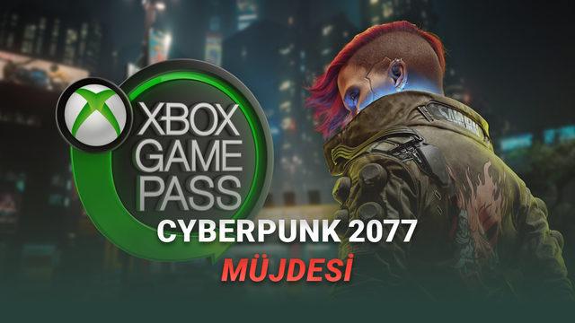 Cyberpunk 2077, Game Pass'e Geliyor: İşte Kütüphaneye Eklenecek Yeni 7 Oyun!