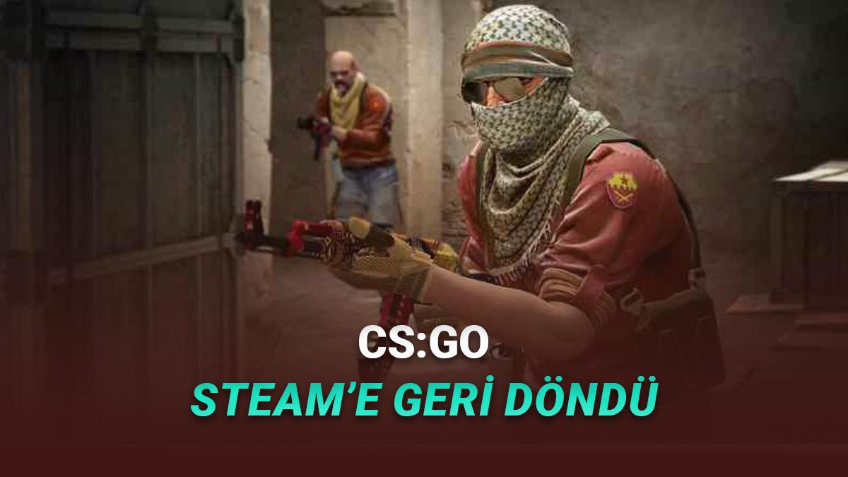 Efsane Oyun CS:GO, Steam'e Geri Döndü!