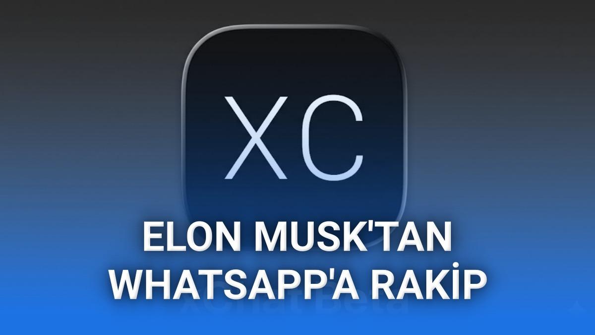 X, WhatsApp rakibi mesajlaşma uygulamasını iPhone'larda test etmeye başladı