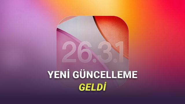 iOS 26.3.1 Güncellemesi Yayımlandı: Ne Gibi Yenilikler Var?