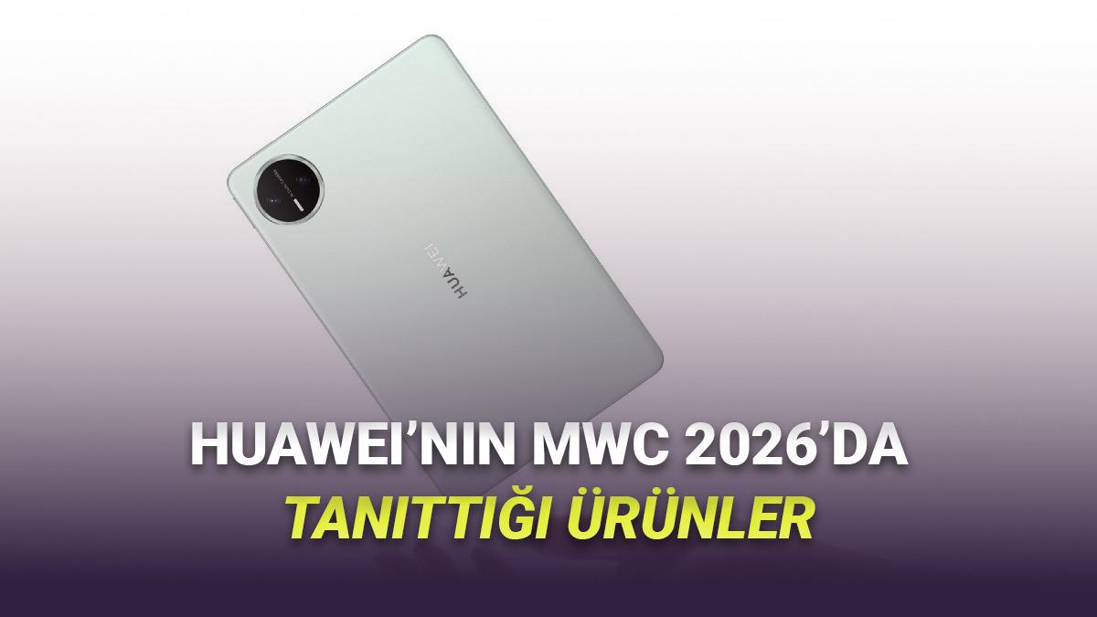 Huawei'nin MWC 2026'da Gösterdiği Tüm Ürünler
