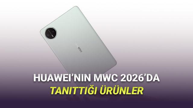 Huawei'nin MWC 2026'da Gösterdiği Tüm Ürünler