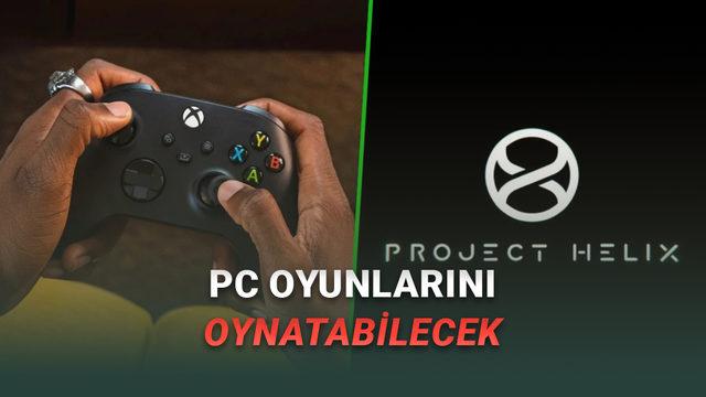 Xbox Yeni Nesil Konsolunu Duyurdu: İşte PC Oyunlarını da Oynayabileceğiniz "Project Helix"