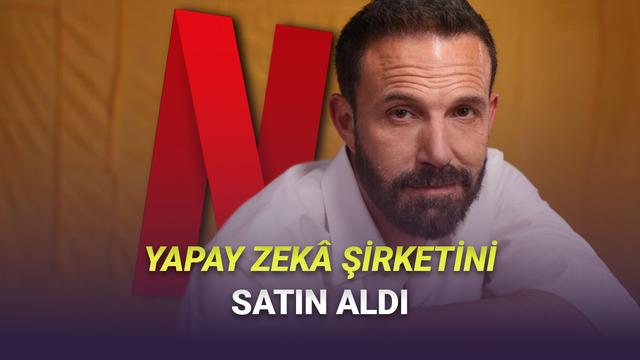 Netflix, Ben Affleck'in Yapay Zekâ Şirketini Satın Alır