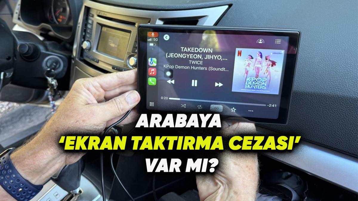 Arabalarda Sonradan Takılan Multimedya-Ekranı Cezası Var mı, Yasak mı? - 2026