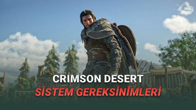 Crimson Desert Sistem Gereksinimleri Açıklandı (Son Çıkan Oyunlara Kıyasla İlaç Gibi)