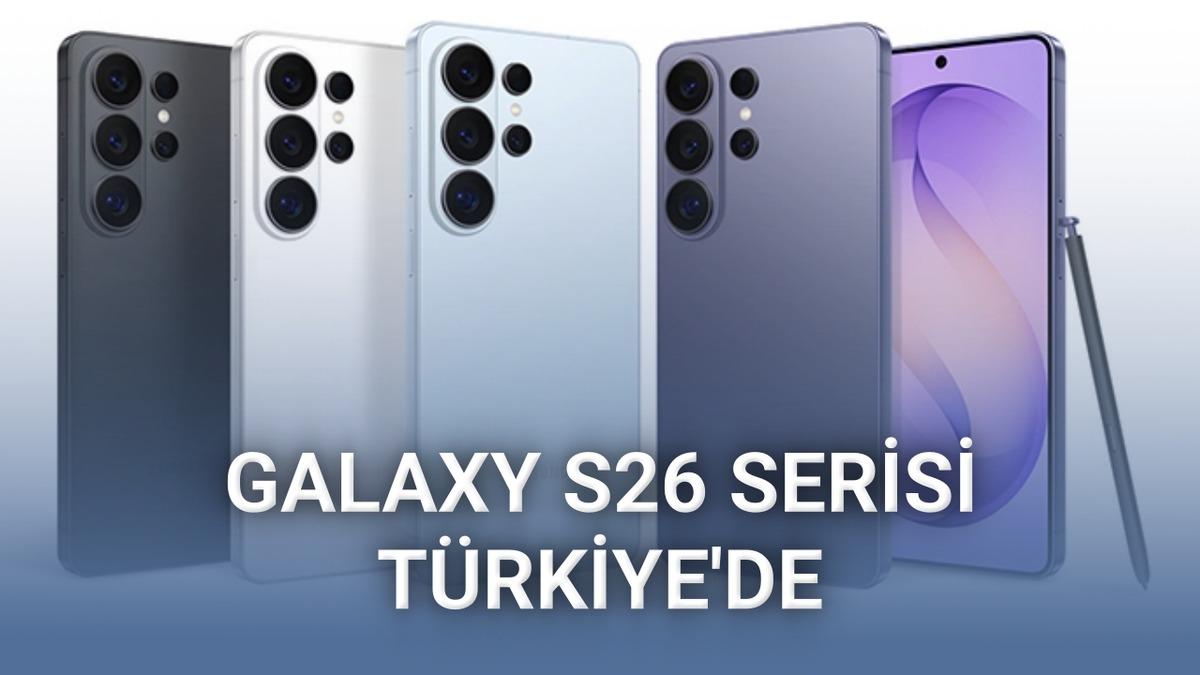 Samsung Galaxy S26 Serisi Türkiye’de Satışa Çıktı
