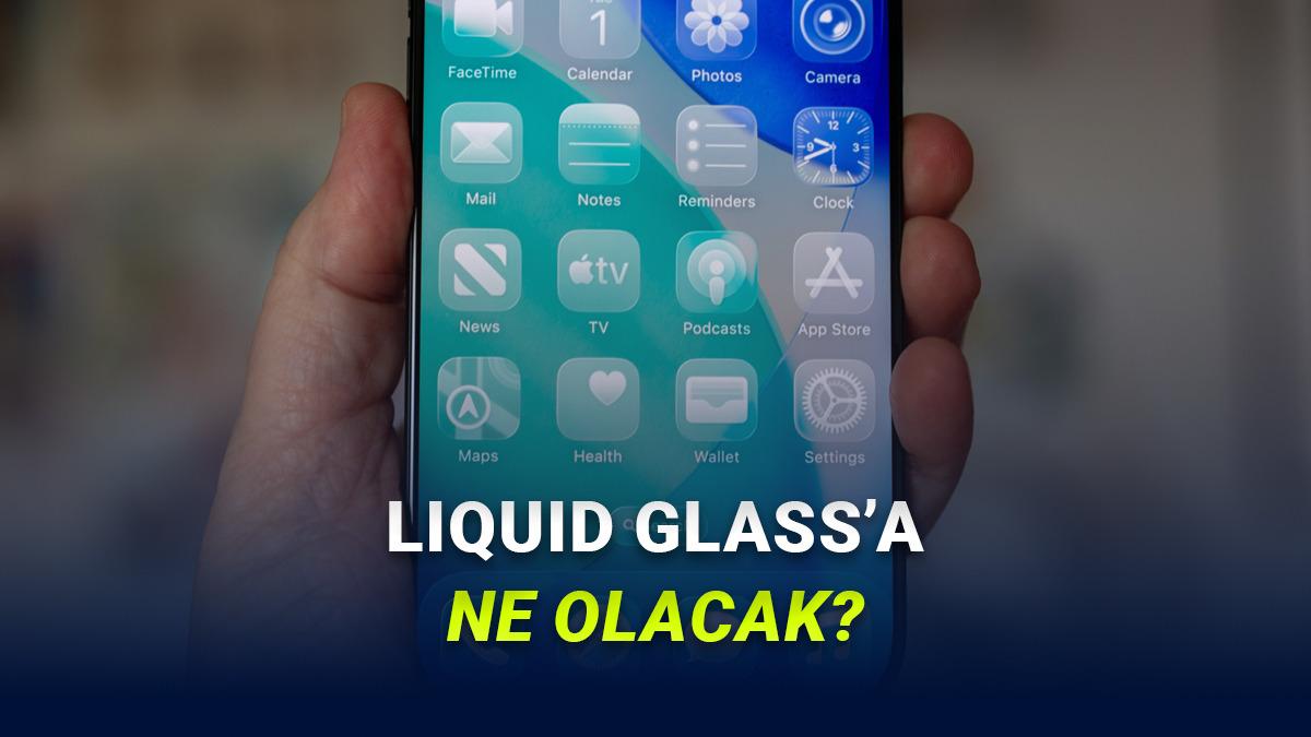 Apple, Liquid Glass'tan Vazgeçecek mi? İşte iOS 27'ye Yönelik Yeni Detaylar!