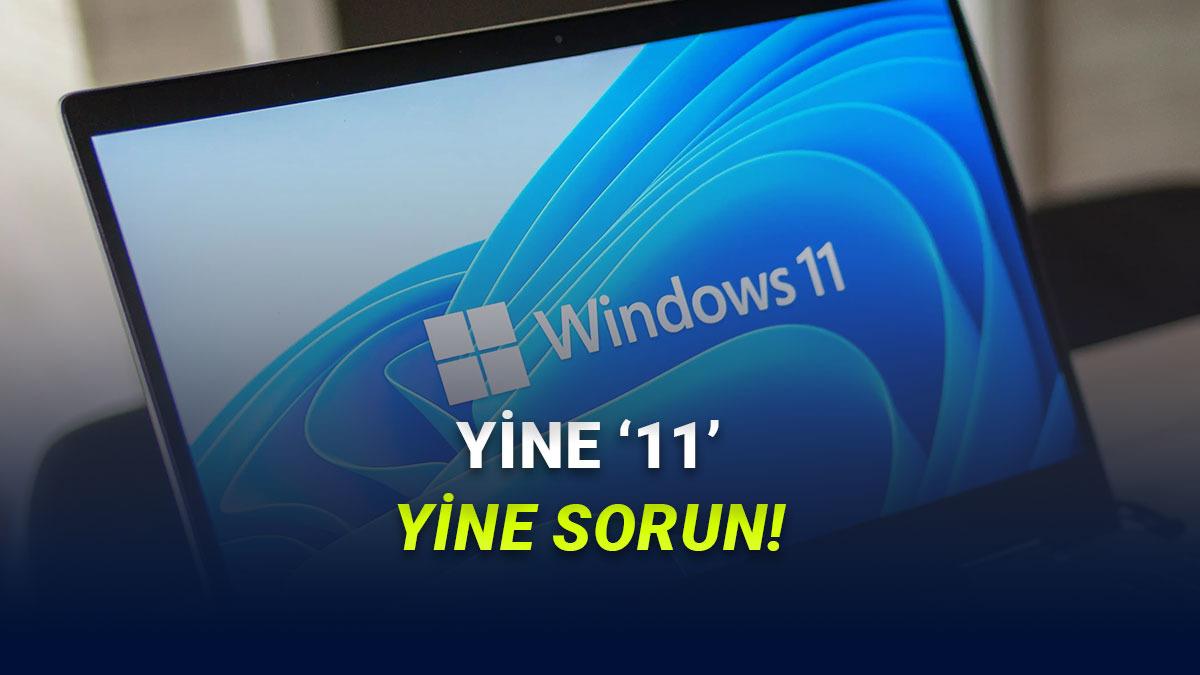 Windows 11'i Yakın Zamanda Güncelleyenler Dikkat: Son Güncelleme Sonrası Büyük Sorunlar Yaşanıyor