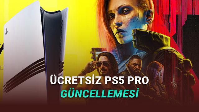 Oynamayanlara ya da Yeniden Oynayacaklara: Cyberpunk 2077'ye Ücretsiz PS5 Pro Güncellemesi Geliyor